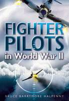 Fighter Pilots in World War Two by Bruce Barrymore Halpenny